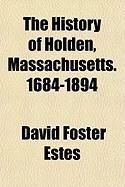 Produktbild: The History of Holden, Massachusetts. 1684-1894