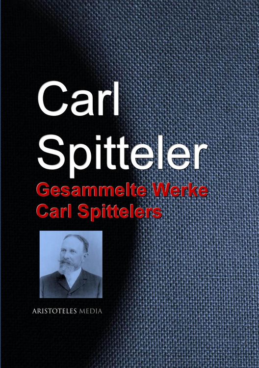 Produktbild: Gesammelte Werke Carl Spittelers