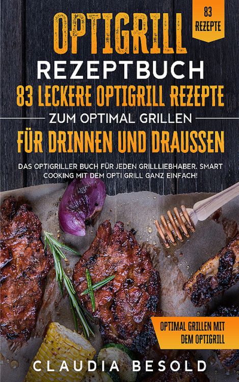 Produktbild: Optigrill Rezeptbuch - 83 leckere Optigrill Rezepte