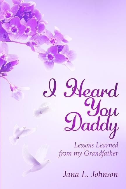 Produktbild: I Heard You Daddy: Lessons Learned from my Grandfather