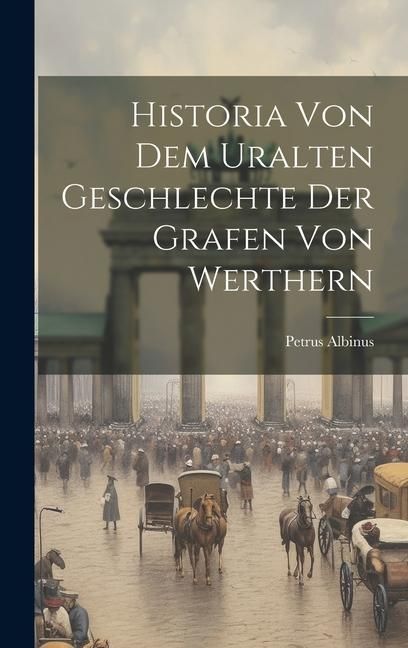 Produktbild: Historia Von Dem Uralten Geschlechte Der Grafen Von Werthern