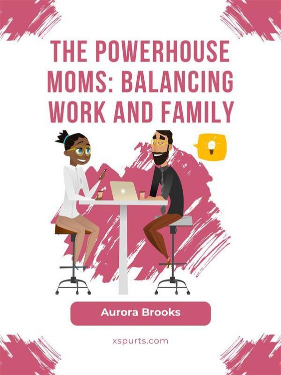 Produktbild: The Powerhouse Moms: Balancing Work and Family