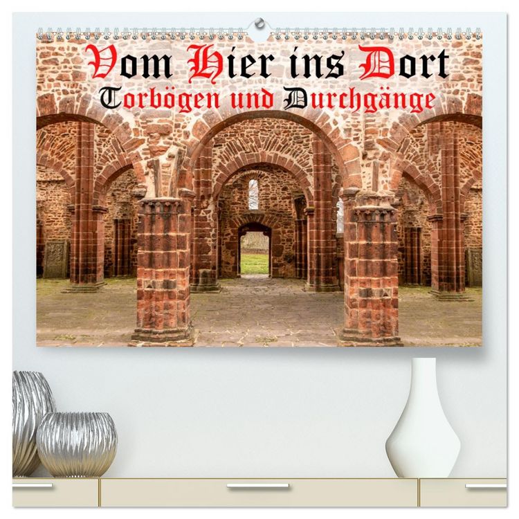 Produktbild: Vom Hier ins Dort - Torb&ouml;gen und Durchg&auml;nge (hochwertiger Premium Wandkalender 2026 DIN A2 quer), Kunstdruck in Hochglanz