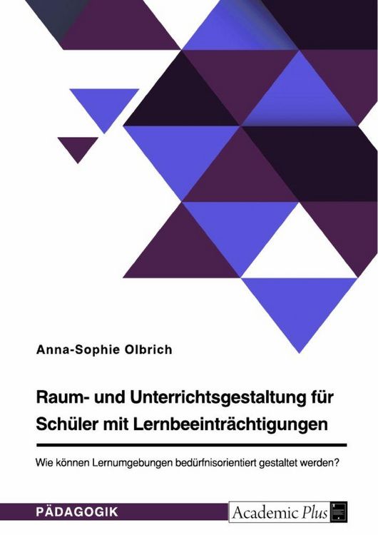 Produktbild: Raum- und Unterrichtsgestaltung f&uuml;r Sch&uuml;ler mit Lernbeeintr&auml;chtigungen. Wie k&ouml;nnen Lernumgebungen bed&uuml;rfnisorientiert gestaltet werden?