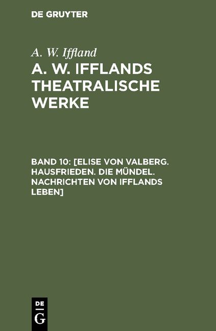 Produktbild: [Elise von Valberg. Hausfrieden. Die M&uuml;ndel. Nachrichten von Ifflands Leben]