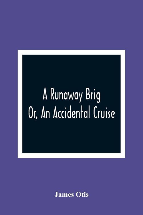 Produktbild: A Runaway Brig; Or, An Accidental Cruise
