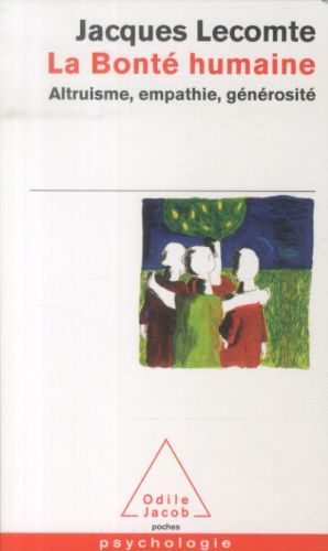 Produktbild: La bont&eacute; humaine : altruisme, empathie, g&eacute;n&eacute;rosit&eacute;