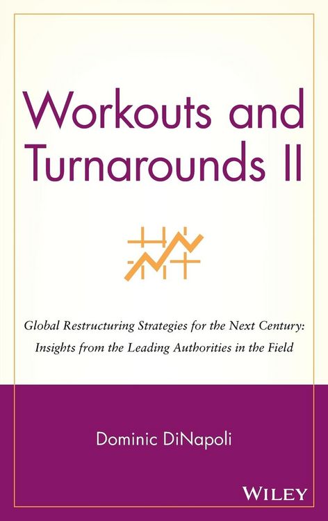 Produktbild: Workouts and Turnarounds II: Global Restructuring Strategies for the Next Century: Insights from the Leading Authorities in the Field