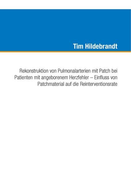Produktbild: Rekonstruktion von Pulmonalarterien mit Patch bei Patienten mit angeborenem Herzfehler &ndash; Einfluss von Patchmaterial auf die Reinterventionsrate