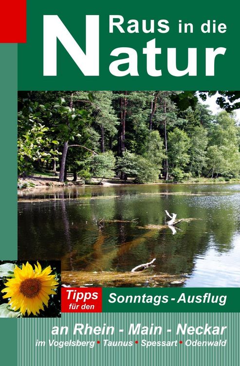 Produktbild: Raus in die Natur - Tipps f&uuml;r den Sonntags-Ausflug an Rhein - Main - Neckar, im Vogelsberg - Taunus - Spessart - Odenwald
