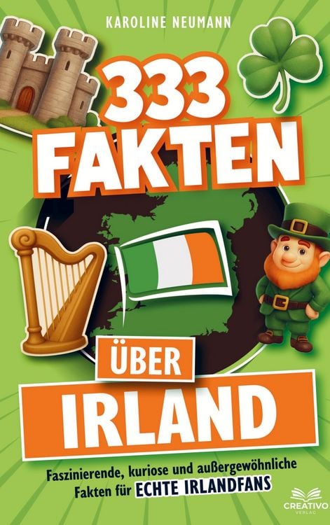 Produktbild: 333 Fakten &uuml;ber Irland: Faszinierende, kuriose und au&szlig;ergew&ouml;hnliche Fakten f&uuml;r echte Irlandfans