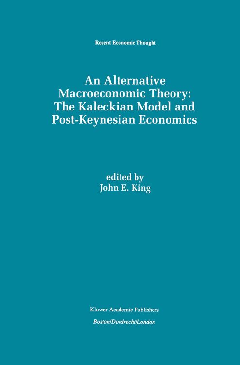 Produktbild: An Alternative Macroeconomic Theory: The Kaleckian Model and Post-Keynesian Economics