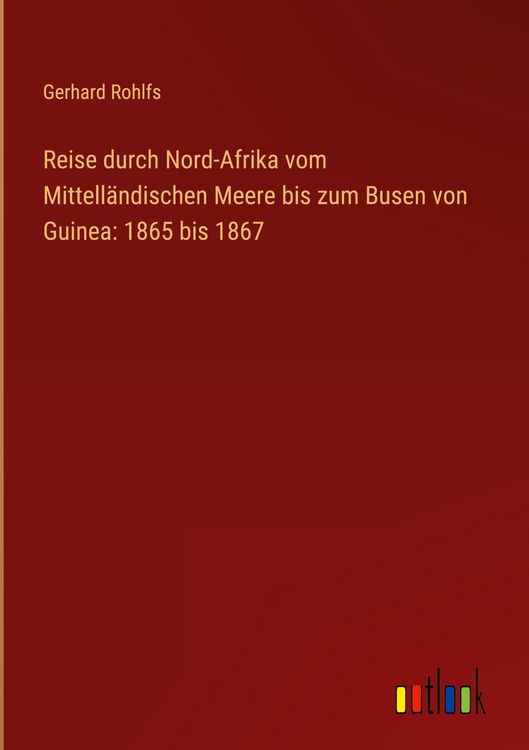 Produktbild: Reise durch Nord-Afrika vom Mittell&auml;ndischen Meere bis zum Busen von Guinea: 1865 bis 1867