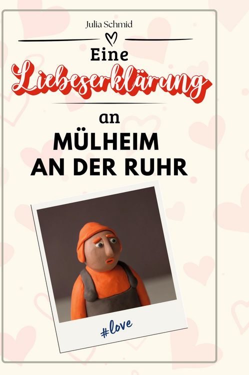 Produktbild: Eine Liebeserkl&auml;rung an M&uuml;lheim an der Ruhr