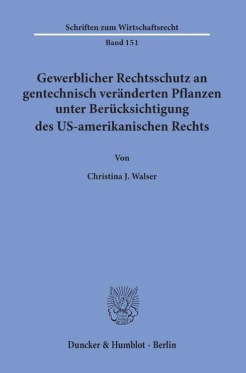 Produktbild: Gewerblicher Rechtsschutz an gentechnisch veränderten Pflanzen unter Berücksichtigung des US-amerikanischen Rechts.