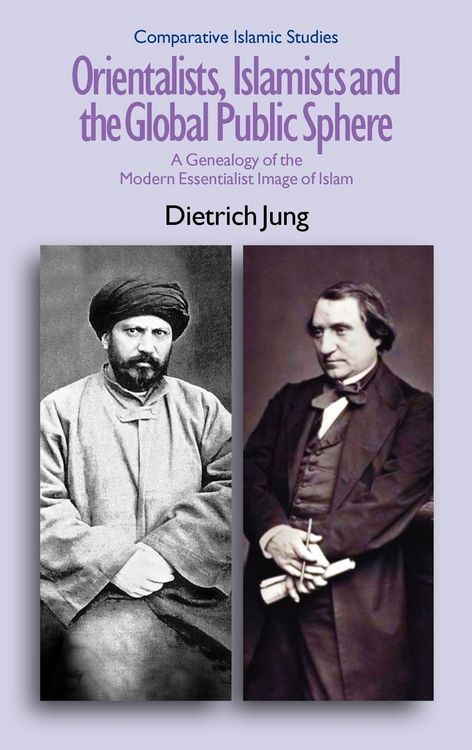 Produktbild: Orientalists, Islamists and the Global Public Sphere