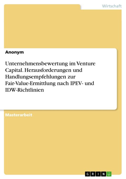 Produktbild: Unternehmensbewertung im Venture Capital. Herausforderungen und Handlungsempfehlungen zur Fair-Value-Ermittlung nach IPEV- und IDW-Richtlinien