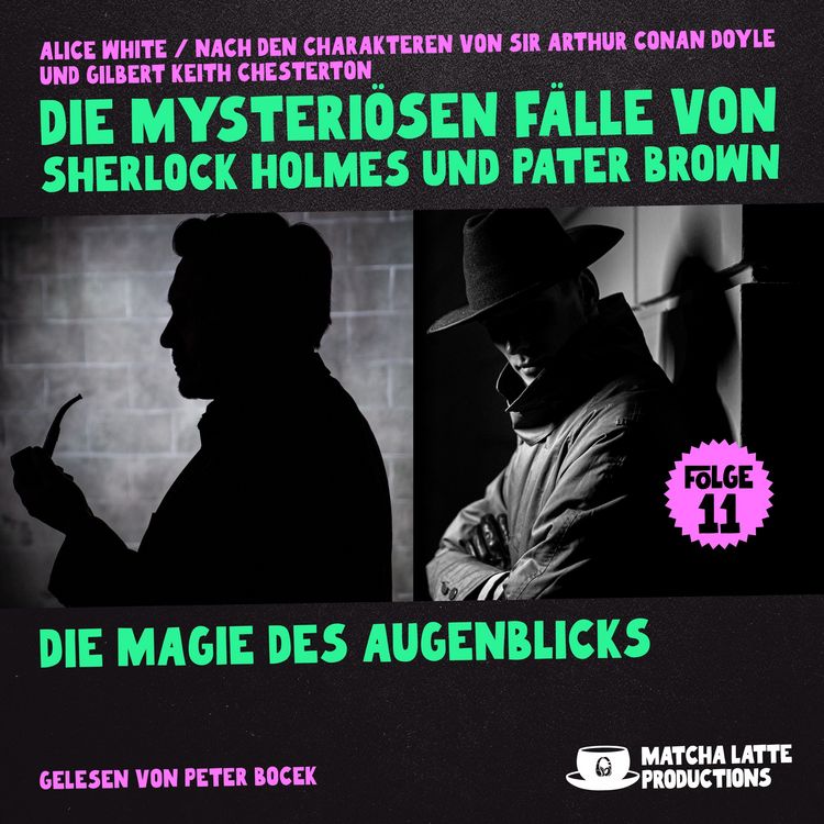 Produktbild: Die Magie des Augenblicks (Die mysteri&ouml;sen F&auml;lle von Sherlock Holmes und Pater Brown, Folge 11)