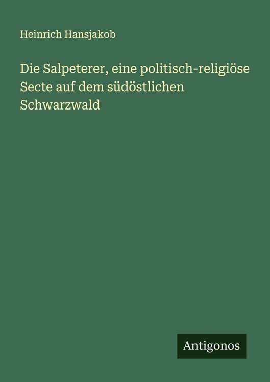 Produktbild: Die Salpeterer, eine politisch-religi&ouml;se Secte auf dem s&uuml;d&ouml;stlichen Schwarzwald