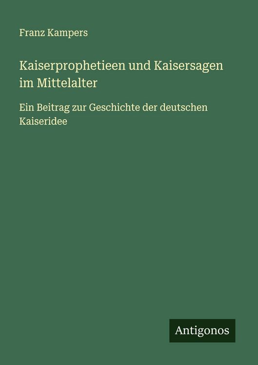 Produktbild: Kaiserprophetieen und Kaisersagen im Mittelalter