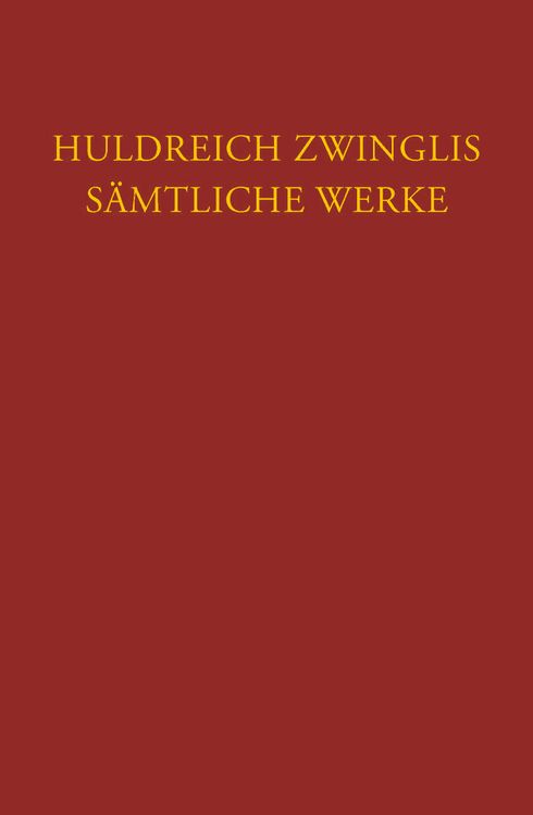 Produktbild: Zwingli, S&auml;mtliche Werke. Autorisierte historisch-kritische Gesamtausgabe