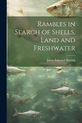 Produktbild: Rambles in Search of Shells, Land and Freshwater