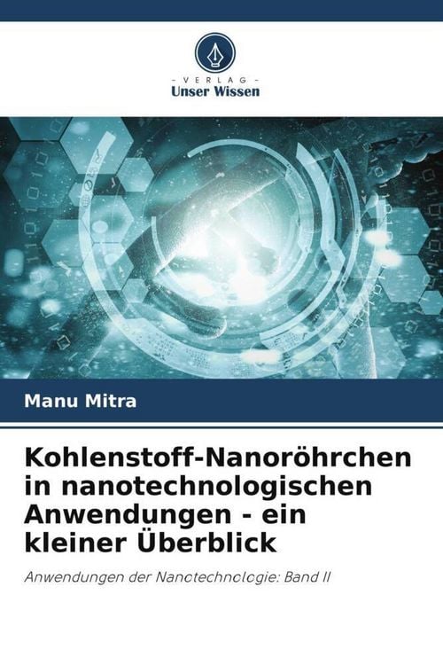 Produktbild: Kohlenstoff-Nanor&ouml;hrchen in nanotechnologischen Anwendungen - ein kleiner &Uuml;berblick