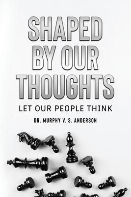 Produktbild: Shaped by Our Thoughts: Let Our People Think