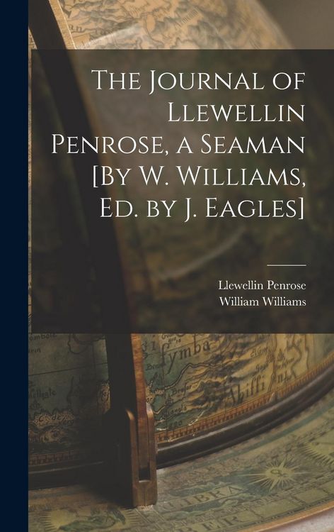Produktbild: The Journal of Llewellin Penrose, a Seaman [By W. Williams, Ed. by J. Eagles]
