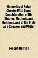 Produktbild: Memories of Rufus Choate; With Some Consideration of His Studies, Methods, and Opinions, and of His Style as a Speaker and Writer