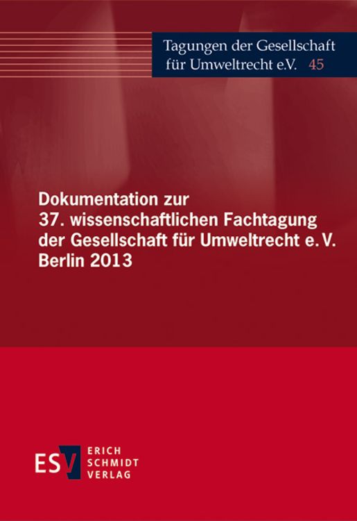 Produktbild: Dokumentation zur 37. wissenschaftlichen Fachtagung der Gesellschaft f&uuml;r Umweltrecht e.V. Berlin 2013