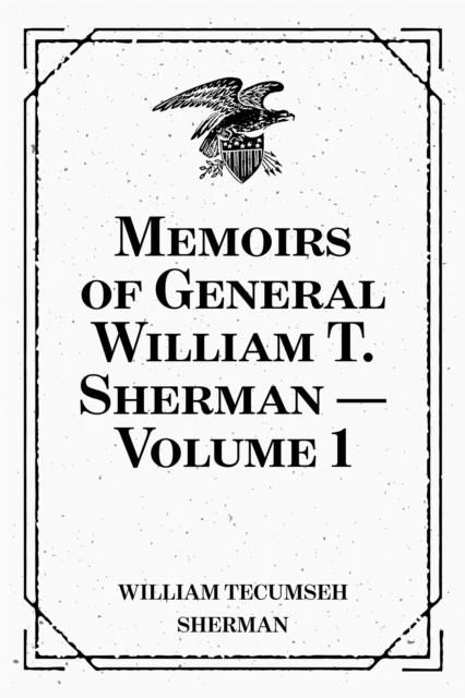 Produktbild: Memoirs of General William T. Sherman - Volume 1
