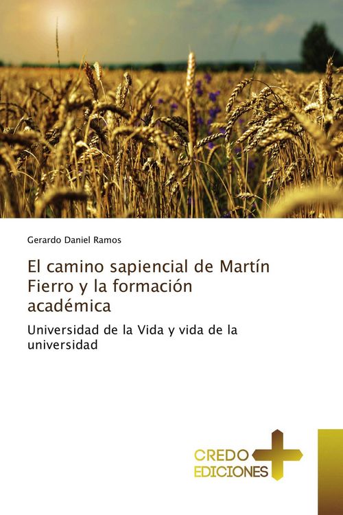 Produktbild: El camino sapiencial de Mart&iacute;n Fierro y la formaci&oacute;n acad&eacute;mica