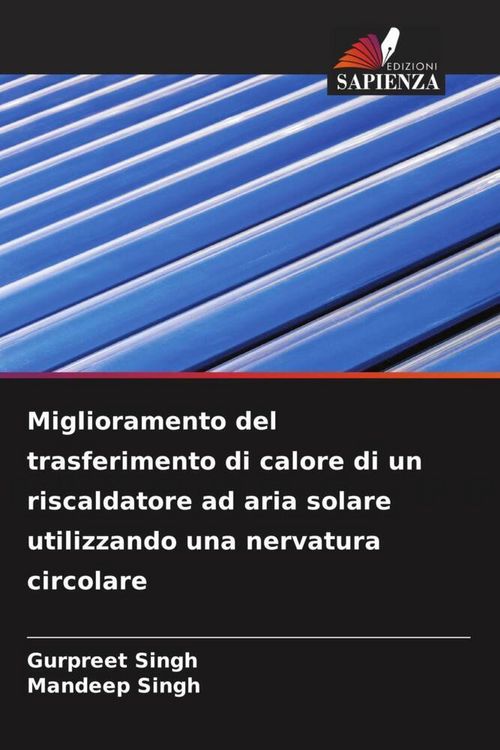 Produktbild: Miglioramento del trasferimento di calore di un riscaldatore ad aria solare utilizzando una nervatura circolare