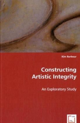 Produktbild: Barbour, K: Constructing Artistic Integrity
