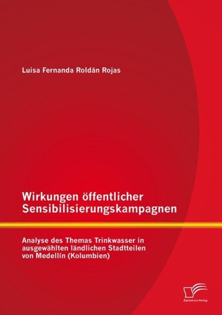 Produktbild: Wirkungen &ouml;ffentlicher Sensibilisierungskampagnen: Analyse des Themas Trinkwasser in ausgew&auml;hlten l&auml;ndlichen Stadtteilen von Medell&iacute;n (Kolumbien)