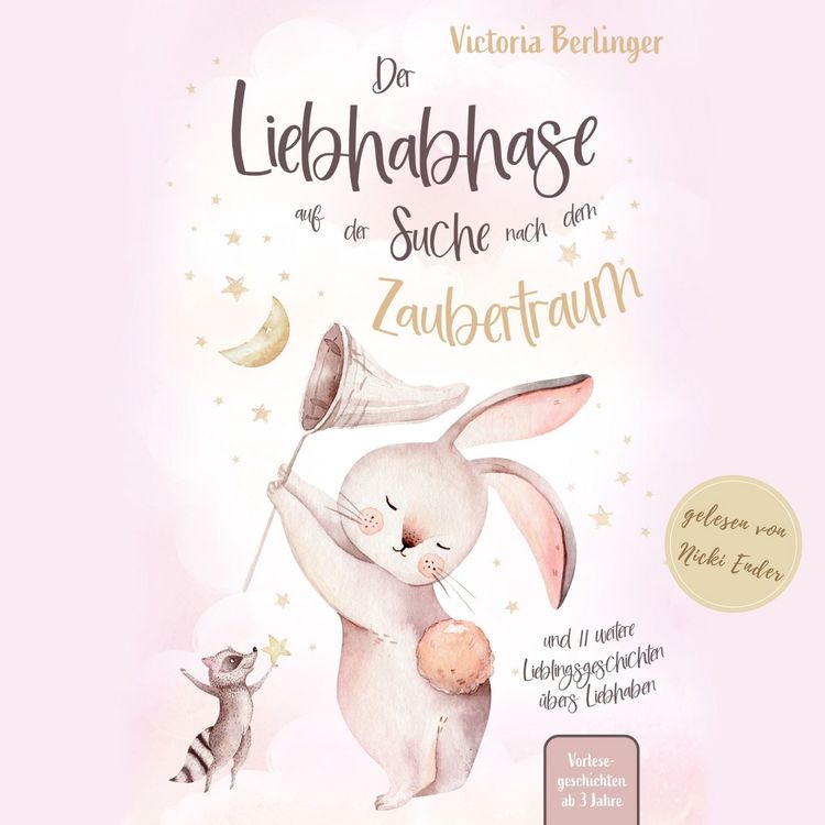 Produktbild: Lieblingsgeschichten &uuml;bers Liebhaben - Der Liebhabhase auf der Suche nach dem Zaubertraum!