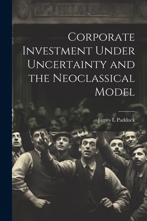 Produktbild: Corporate Investment Under Uncertainty and the Neoclassical Model