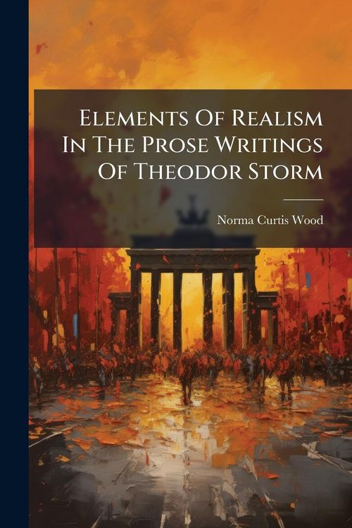 Produktbild: Elements Of Realism In The Prose Writings Of Theodor Storm
