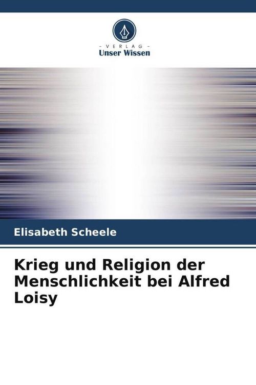 Produktbild: Krieg und Religion der Menschlichkeit bei Alfred Loisy