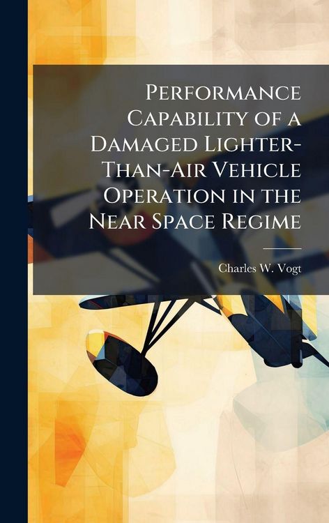 Produktbild: Performance Capability of a Damaged Lighter-Than-Air Vehicle Operation in the Near Space Regime