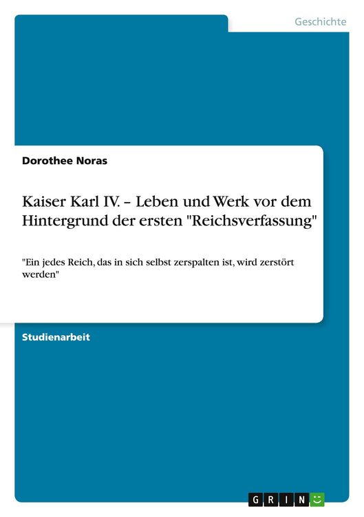 Produktbild: Kaiser Karl IV. - Leben und Werk vor dem Hintergrund der ersten "Reichsverfassung"