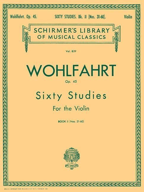 Produktbild: Wohlfahrt 60 Studies, Op. 45 Book 2 Franz Wohlfahrt Schirmer Library of Classics Volume 839 Violin Method Sheet Music Songbook Exercises Nos. 31 60 Classical Violin Studies