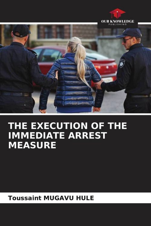 Produktbild: THE EXECUTION OF THE IMMEDIATE ARREST MEASURE