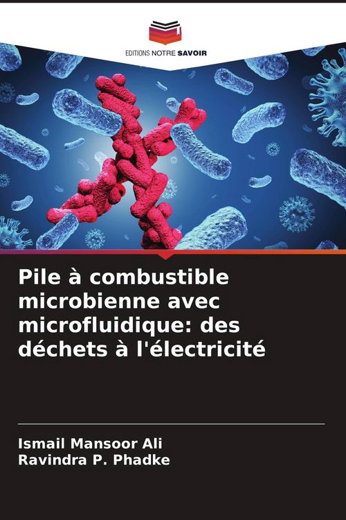 Produktbild: Pile &agrave; combustible microbienne avec microfluidique: des d&eacute;chets &agrave; l'&eacute;lectricit&eacute;