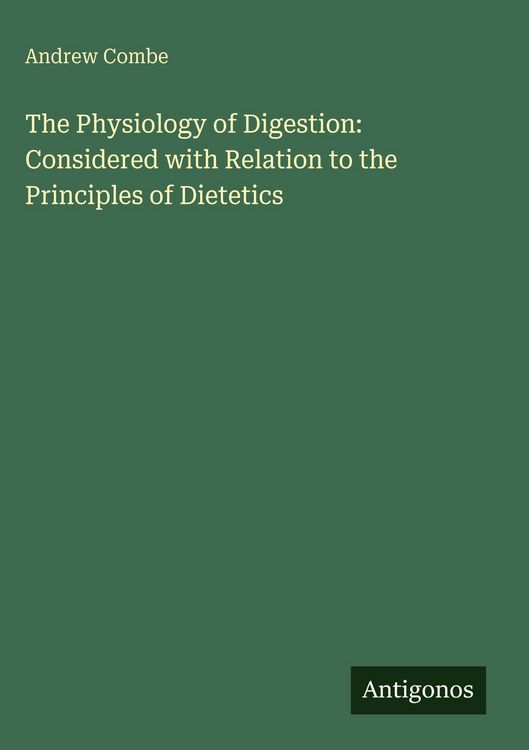 Produktbild: The Physiology of Digestion: Considered with Relation to the Principles of Dietetics