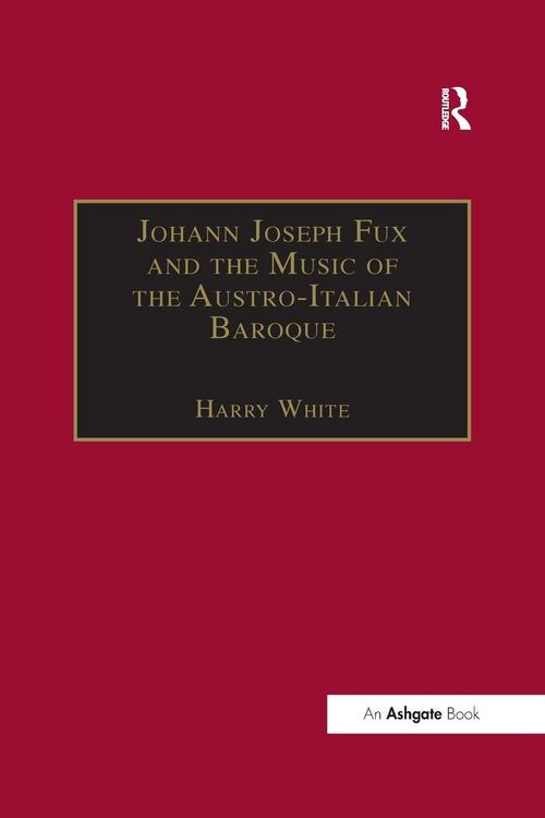 Produktbild: Johann Joseph Fux and the Music of the Austro-Italian Baroque