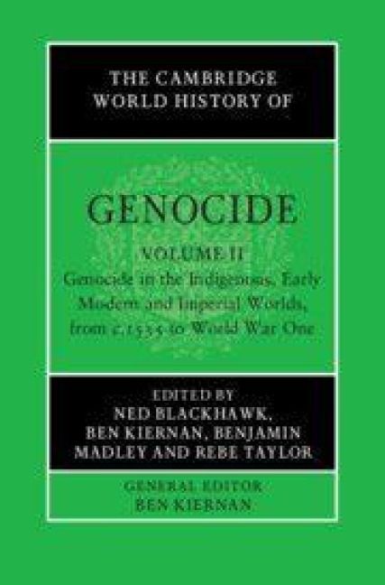 Produktbild: The Cambridge World History of Genocide: Volume 2, Genocide in the Indigenous, Early Modern and Imperial Worlds, from C.1535 to World War One