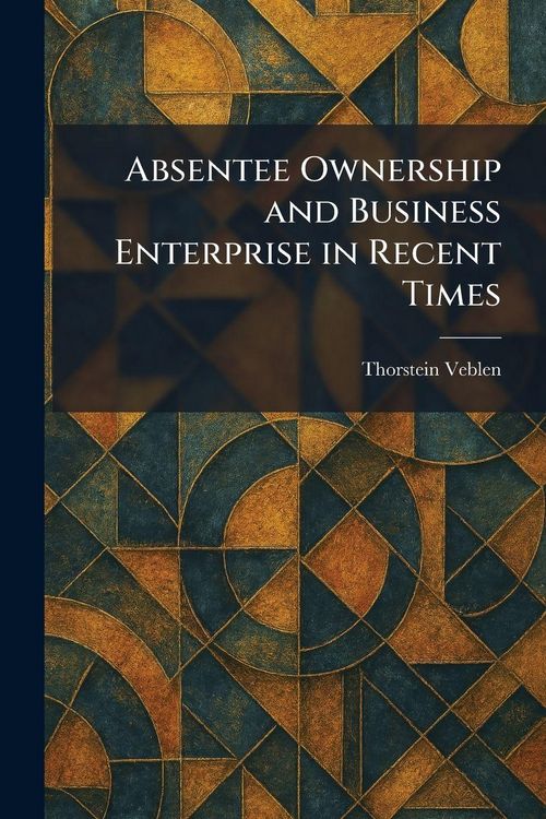 Produktbild: Absentee Ownership and Business Enterprise in Recent Times