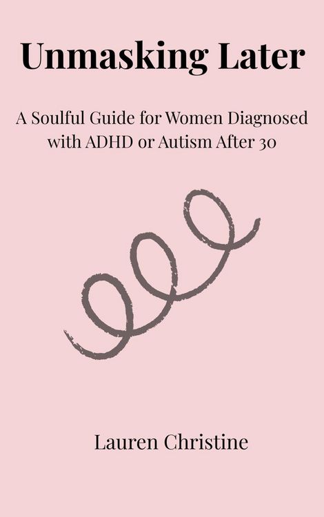 Produktbild: Unmasking Later: A Soulful Guide for Women Diagnosed with ADHD or Autism After 30